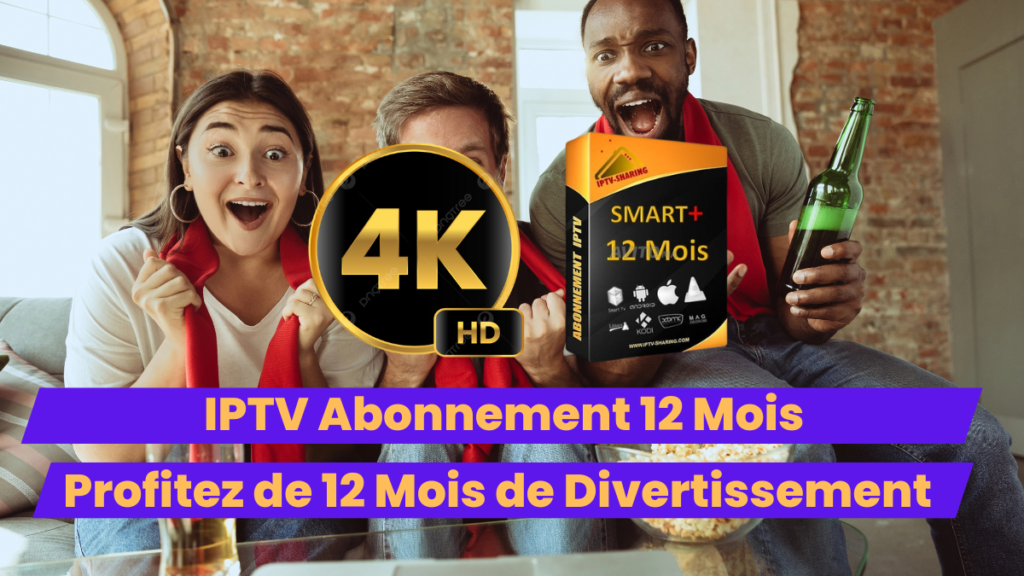 IPTV Abonnement 12 Mois : Profitez de 12 Mois de Divertissement