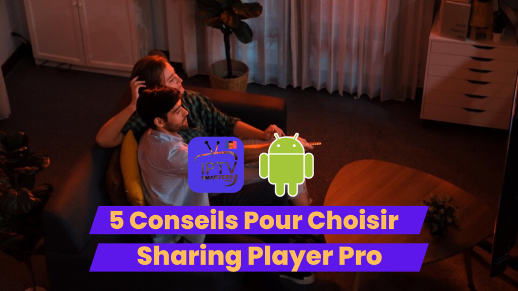 5 Conseils pour Choisir Sharing Player Pro