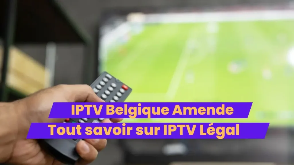 IPTV Belgique Amende