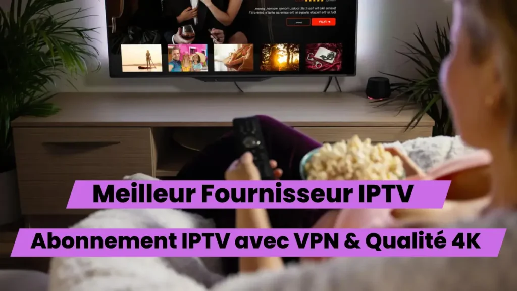 Meilleur Fournisseur IPTV